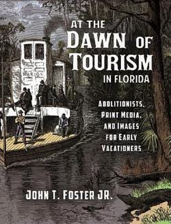 At the Dawn of Tourism credits Harriet Beecher Stowe and a group of "woke" abolitionists for the birth of Florida tourism